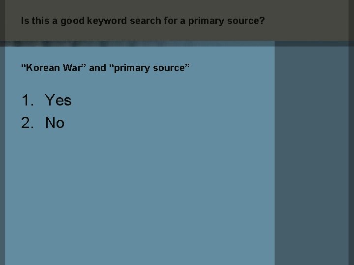 Is this a good keyword search for a primary source? “Korean War” and “primary
