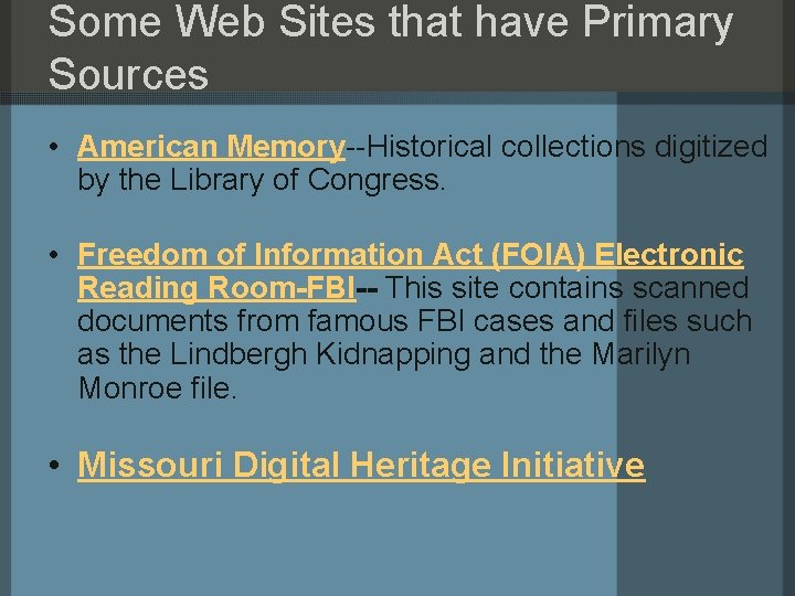 Some Web Sites that have Primary Sources • American Memory--Historical collections digitized by the