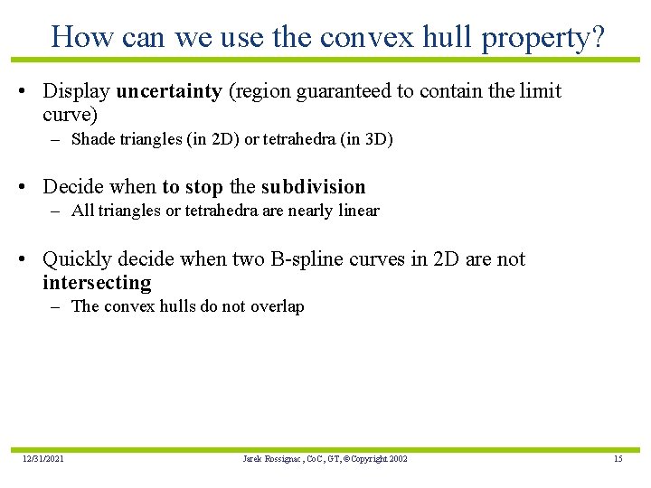 How can we use the convex hull property? • Display uncertainty (region guaranteed to