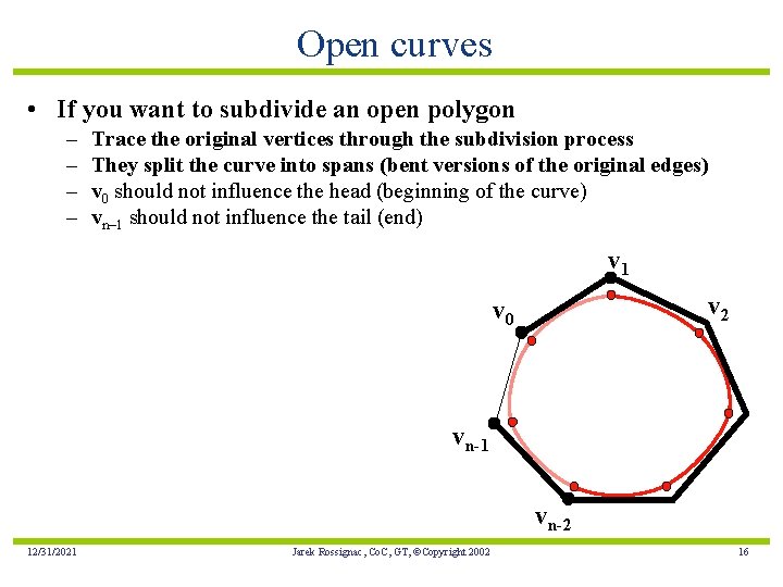 Open curves • If you want to subdivide an open polygon – – Trace