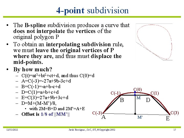 4 -point subdivision • The B-spline subdivision produces a curve that does not interpolate