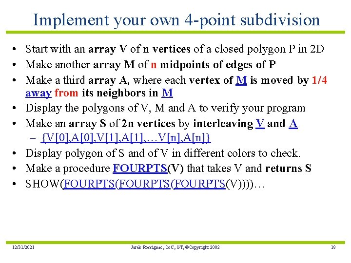 Implement your own 4 -point subdivision • Start with an array V of n