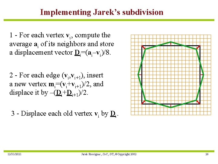 Implementing Jarek’s subdivision 1 - For each vertex vi, compute the average ai of