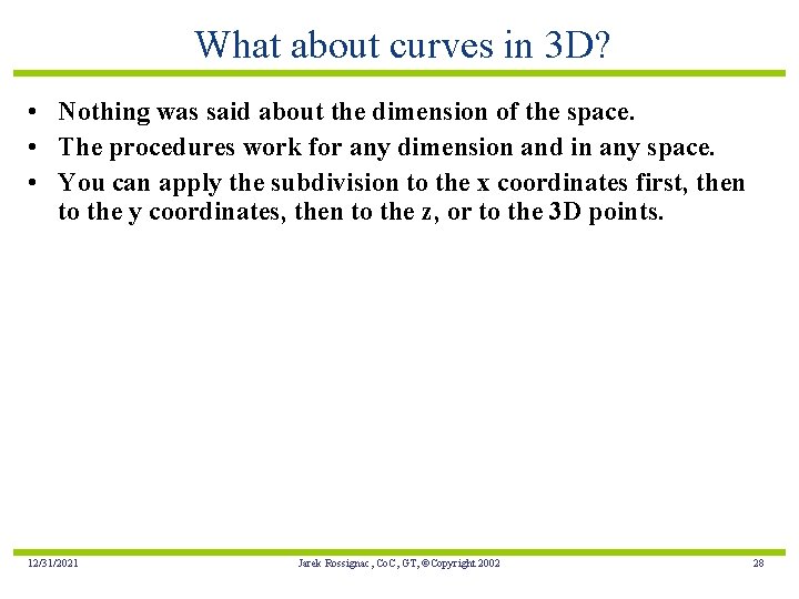 What about curves in 3 D? • Nothing was said about the dimension of