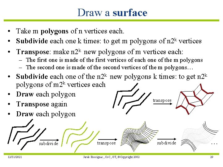 Draw a surface • Take m polygons of n vertices each. • Subdivide each
