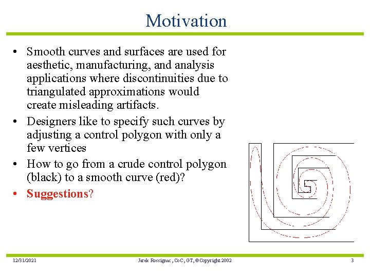 Motivation • Smooth curves and surfaces are used for aesthetic, manufacturing, and analysis applications