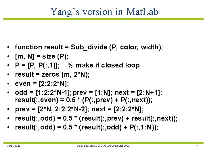 Yang’s version in Mat. Lab • • • function result = Sub_divide (P, color,