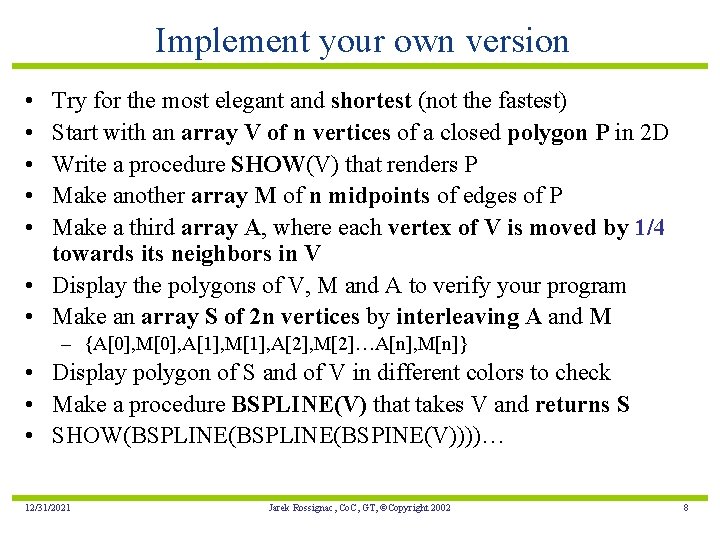 Implement your own version • • • Try for the most elegant and shortest
