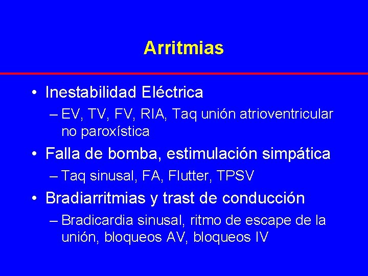 Arritmias • Inestabilidad Eléctrica – EV, TV, FV, RIA, Taq unión atrioventricular no paroxística