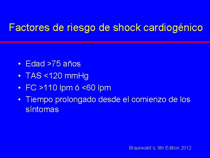 Factores de riesgo de shock cardiogénico • • Edad >75 años TAS <120 mm.