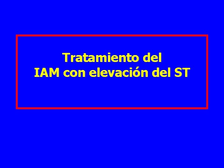 Tratamiento del IAM con elevación del ST 