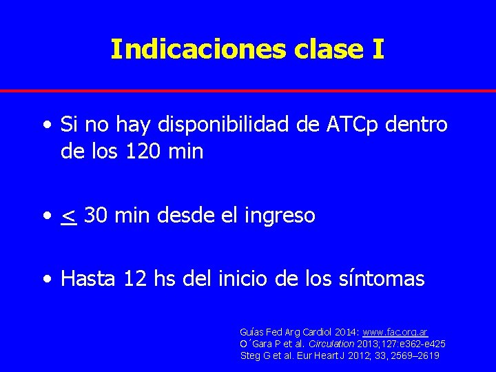 Indicaciones clase I • Si no hay disponibilidad de ATCp dentro de los 120