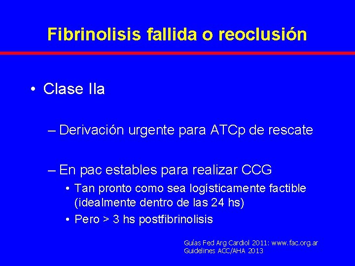 Fibrinolisis fallida o reoclusión • Clase IIa – Derivación urgente para ATCp de rescate