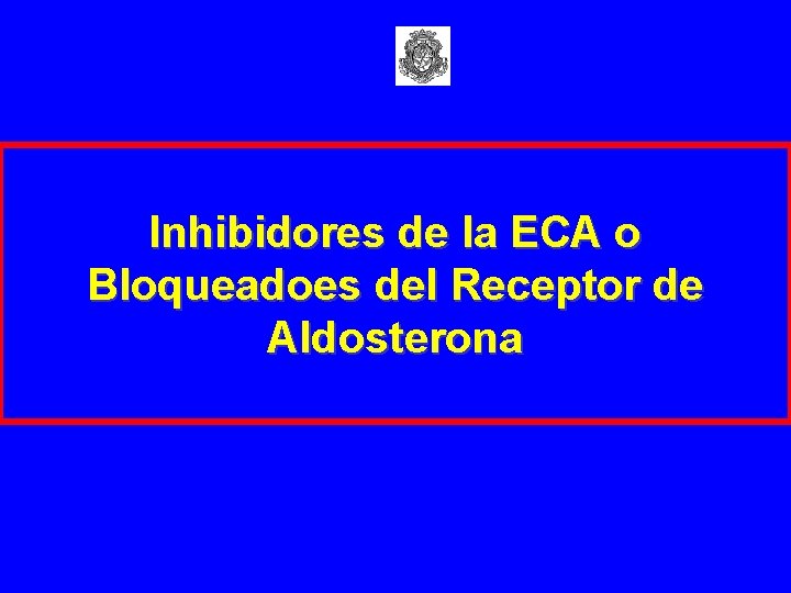 Inhibidores de la ECA o Bloqueadoes del Receptor de Aldosterona 