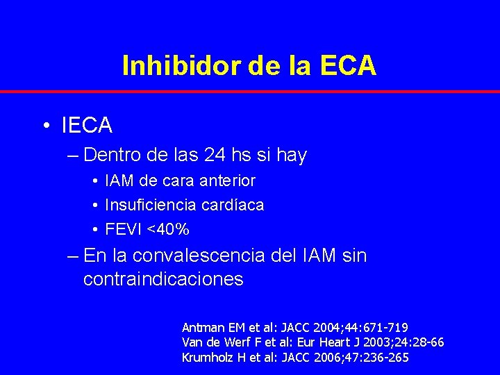 Inhibidor de la ECA • IECA – Dentro de las 24 hs si hay