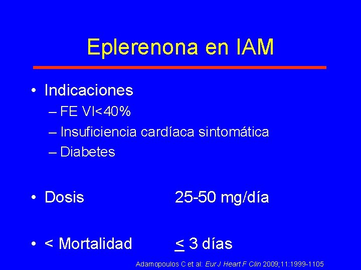 Eplerenona en IAM • Indicaciones – FE VI<40% – Insuficiencia cardíaca sintomática – Diabetes