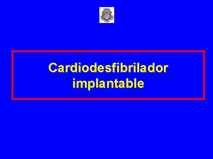 Cardiodesfibrilador implantable 