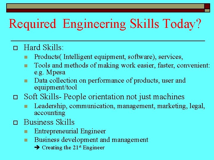 Required Engineering Skills Today? o Hard Skills: n n n o Soft Skills- People