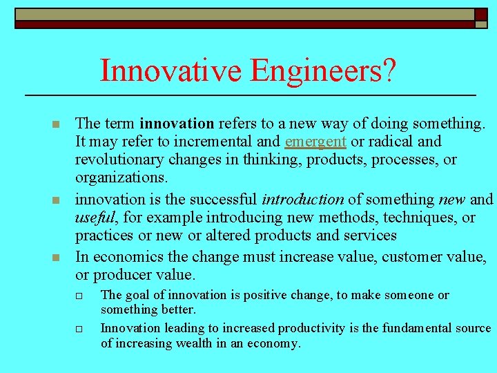 Innovative Engineers? n n n The term innovation refers to a new way of