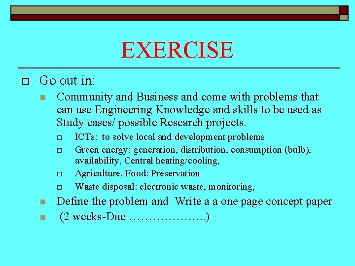 EXERCISE o Go out in: n Community and Business and come with problems that