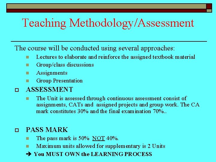 Teaching Methodology/Assessment The course will be conducted using several approaches: n n o ASSESSMENT