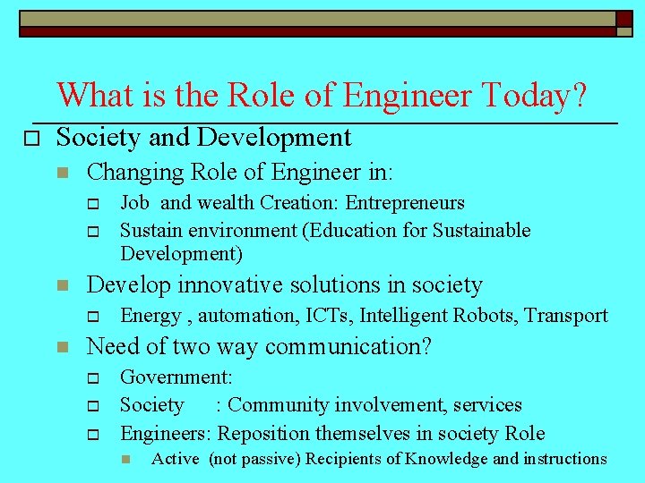 What is the Role of Engineer Today? o Society and Development n Changing Role