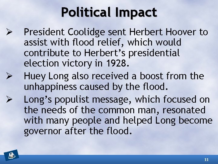 Political Impact Ø Ø Ø President Coolidge sent Herbert Hoover to assist with flood