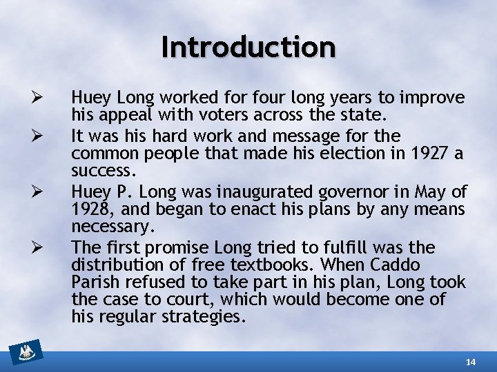 Introduction Ø Ø Huey Long worked for four long years to improve his appeal