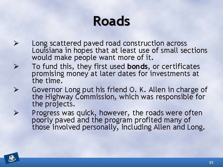 Roads Ø Ø Long scattered paved road construction across Louisiana in hopes that at