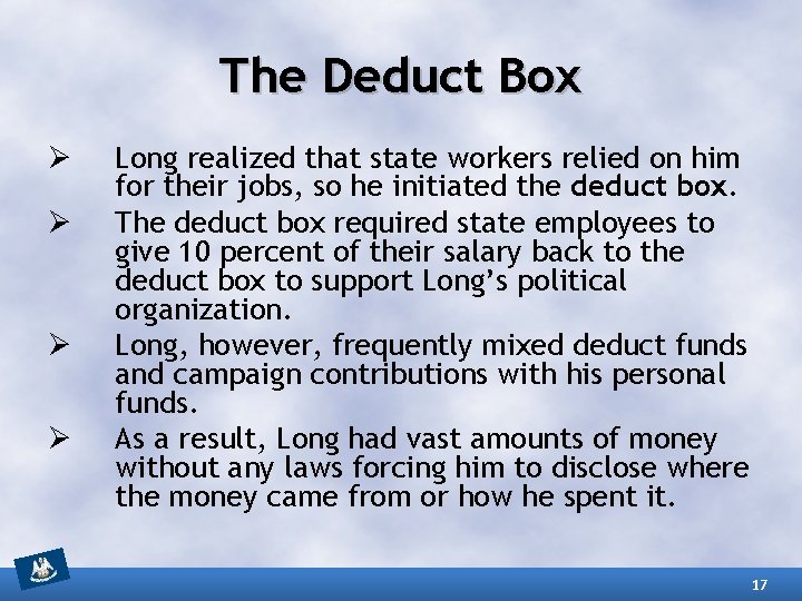 The Deduct Box Ø Ø Long realized that state workers relied on him for