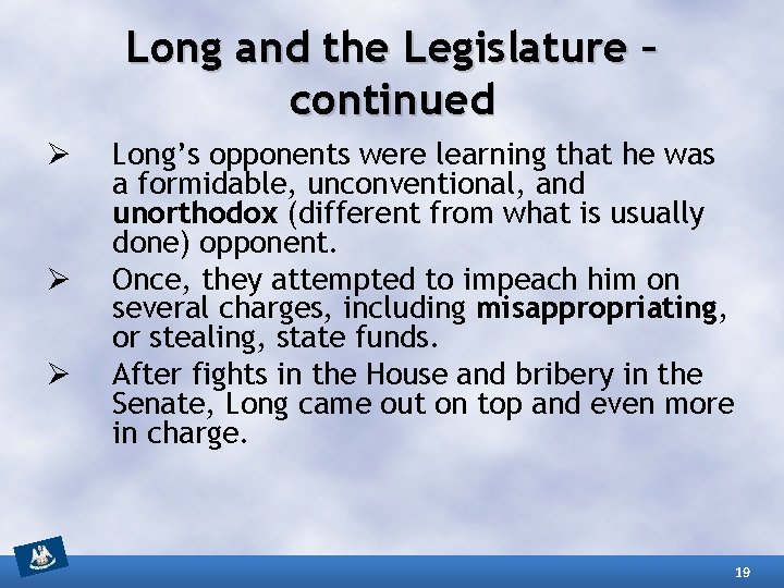 Long and the Legislature – continued Ø Ø Ø Long’s opponents were learning that