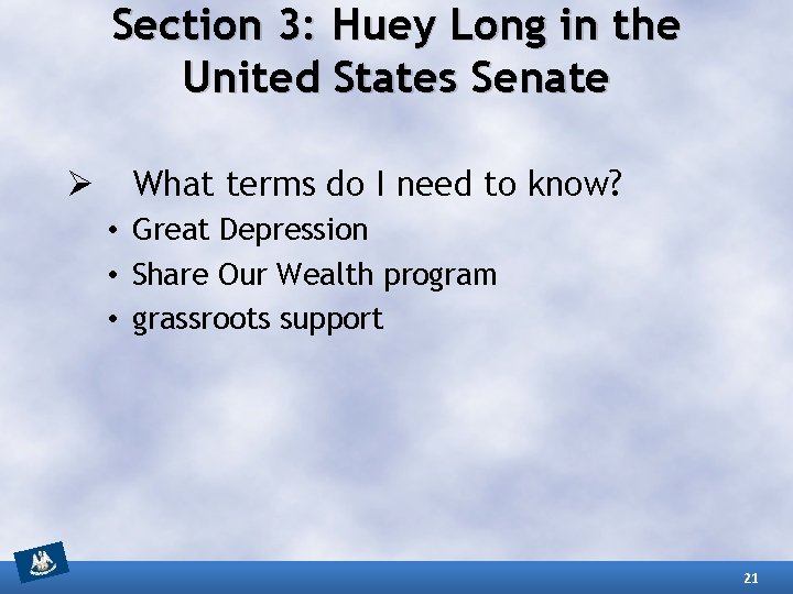 Section 3: Huey Long in the United States Senate Ø What terms do I