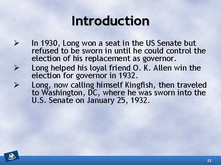 Introduction Ø Ø Ø In 1930, Long won a seat in the US Senate