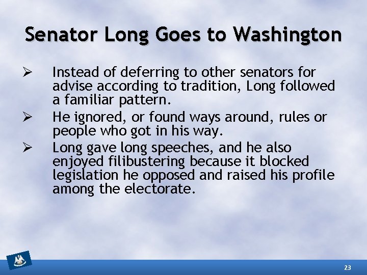 Senator Long Goes to Washington Ø Ø Ø Instead of deferring to other senators