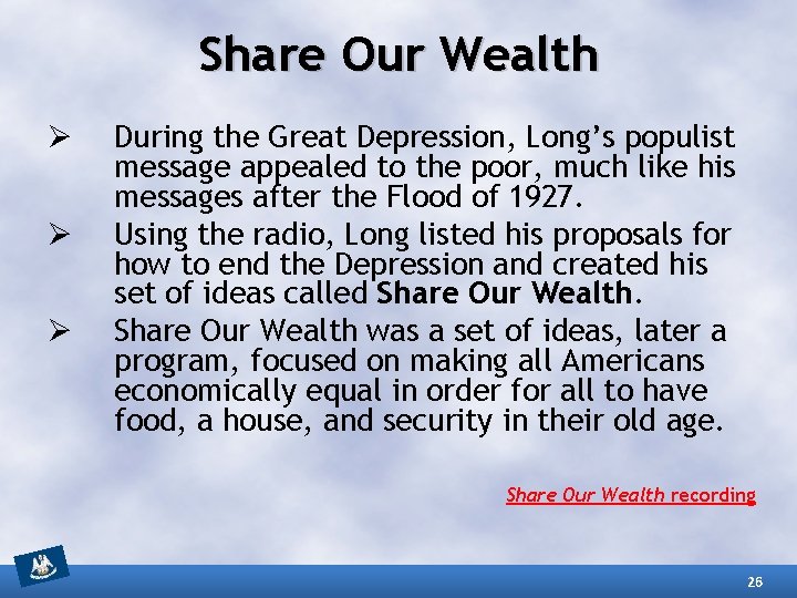 Share Our Wealth Ø Ø Ø During the Great Depression, Long’s populist message appealed