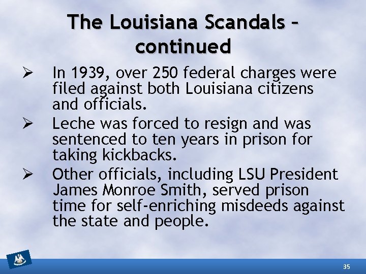 The Louisiana Scandals – continued Ø Ø Ø In 1939, over 250 federal charges