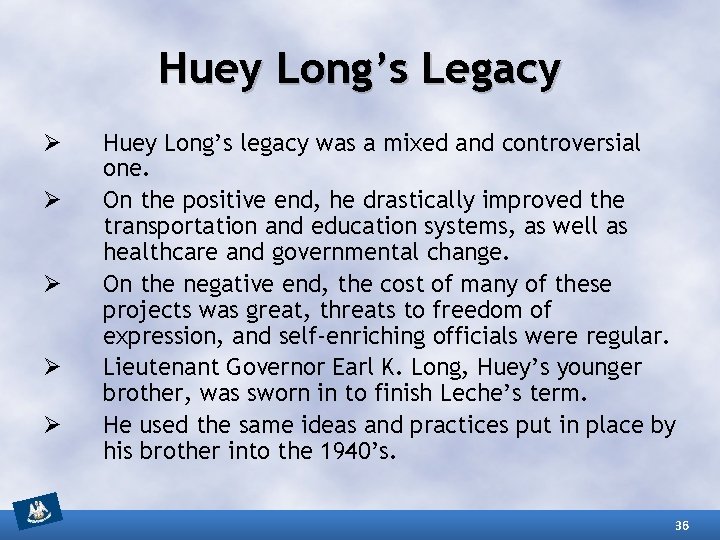 Huey Long’s Legacy Ø Ø Ø Huey Long’s legacy was a mixed and controversial