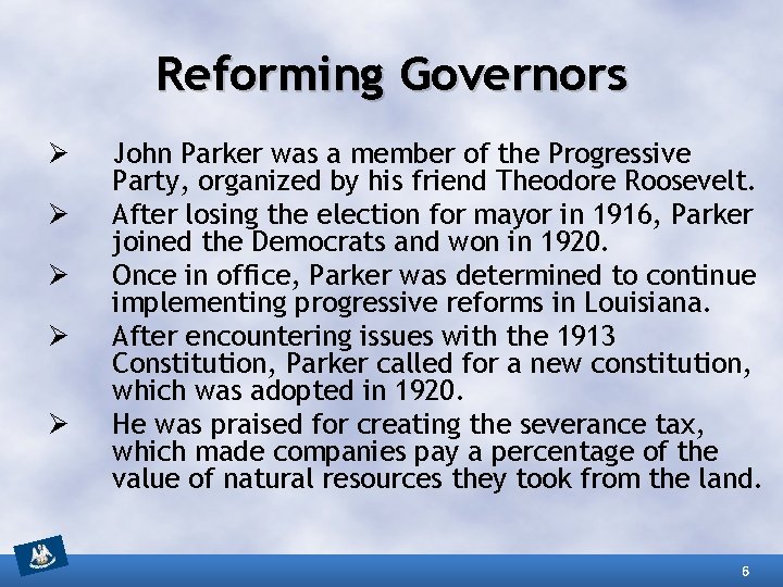 Reforming Governors Ø Ø Ø John Parker was a member of the Progressive Party, Reforming Governors Ø Ø Ø John Parker was a member of the Progressive Party,