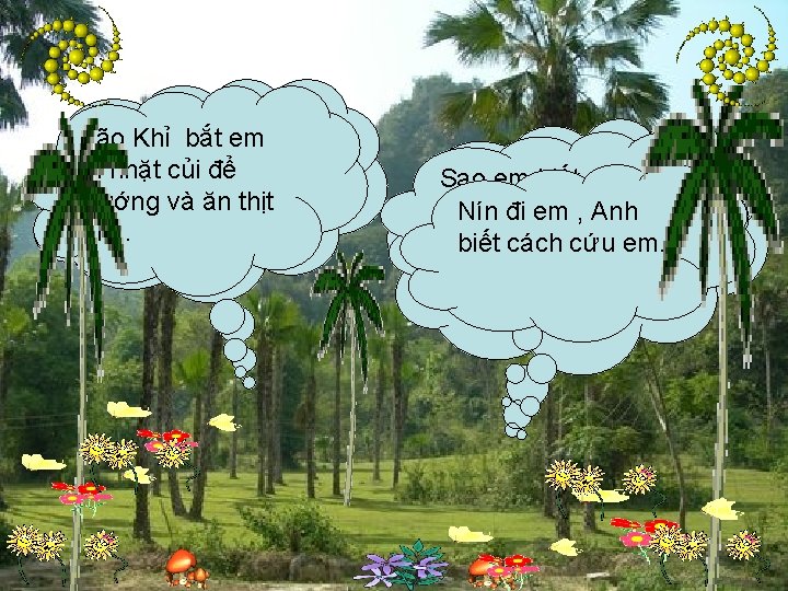 Em không Lão Khỉ bắtkhóc em vì phải nhặt đi nhặt củicủi để mà