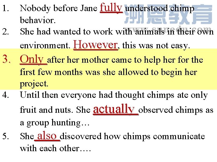 1. 2. 3. 4. 5. Nobody before Jane fully understood chimp behavior. She had 1. 2. 3. 4. 5. Nobody before Jane fully understood chimp behavior. She had
