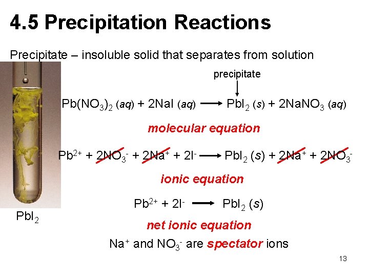 4. 5 Precipitation Reactions Precipitate – insoluble solid that separates from solution precipitate Pb(NO