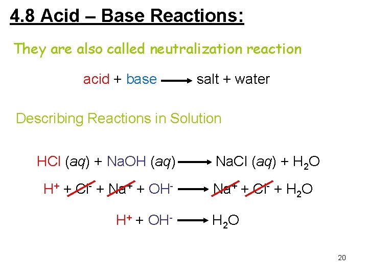 4. 8 Acid – Base Reactions: They are also called neutralization reaction acid +