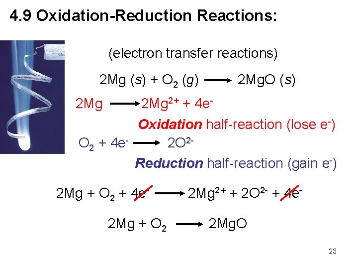4. 9 Oxidation-Reduction Reactions: (electron transfer reactions) 2 Mg (s) + O 2 (g)