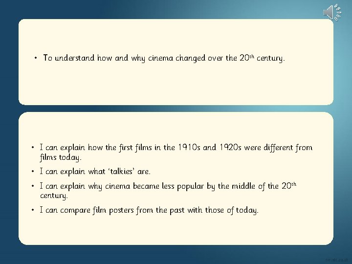  • To understand how and why cinema changed over the 20 th century.