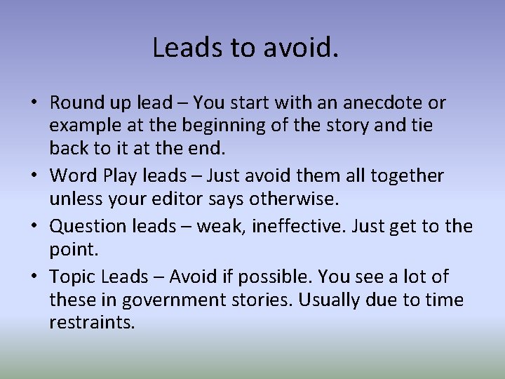 Leads to avoid. • Round up lead – You start with an anecdote or