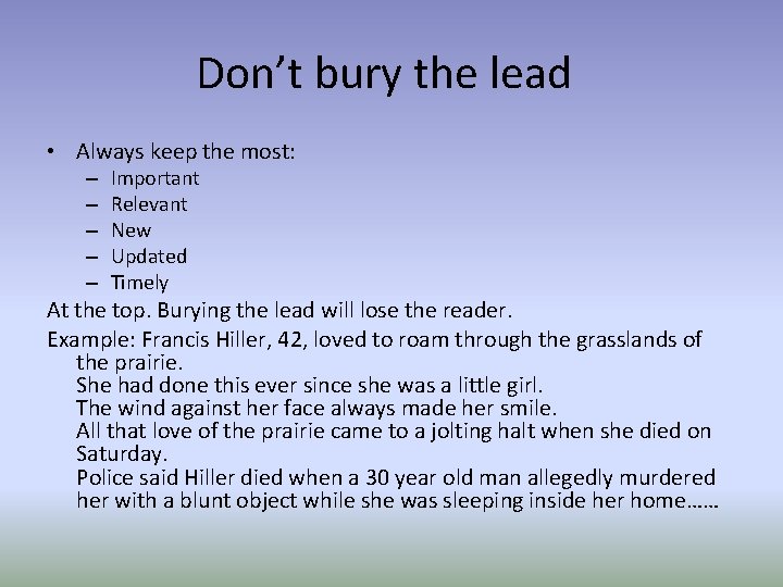 Don’t bury the lead • Always keep the most: – – – Important Relevant