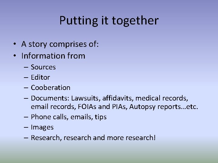 Putting it together • A story comprises of: • Information from – Sources –