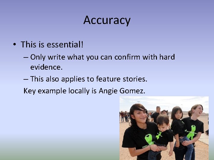 Accuracy • This is essential! – Only write what you can confirm with hard