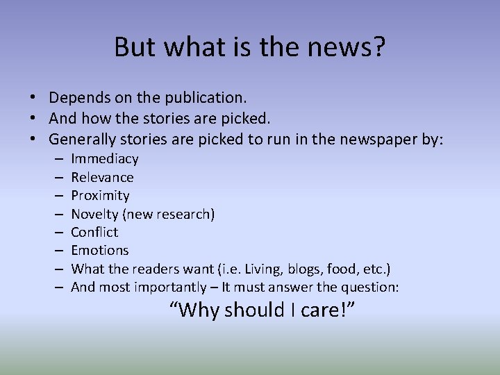 But what is the news? • Depends on the publication. • And how the