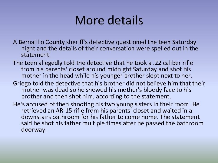 More details A Bernalillo County sheriff's detective questioned the teen Saturday night and the